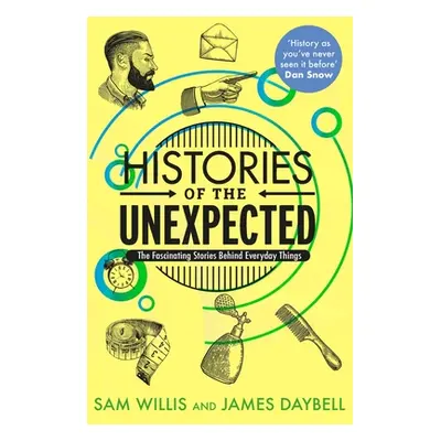 "Histories of the Unexpected: How Everything Has a History" - "" ("Daybell James")(Paperback)