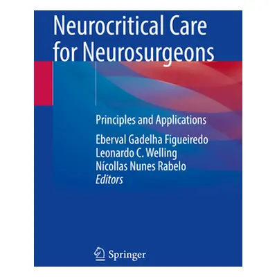 "Neurocritical Care for Neurosurgeons: Principles and Applications" - "" ("Figueiredo Eberval Ga