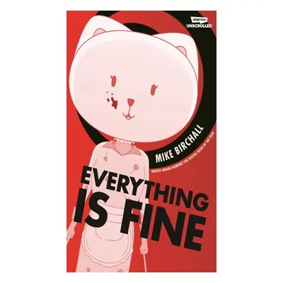 "Everything Is Fine Volume One: A Webtoon Unscrolled Graphic Novel" - "" ("Birchall Mike")(Pevná