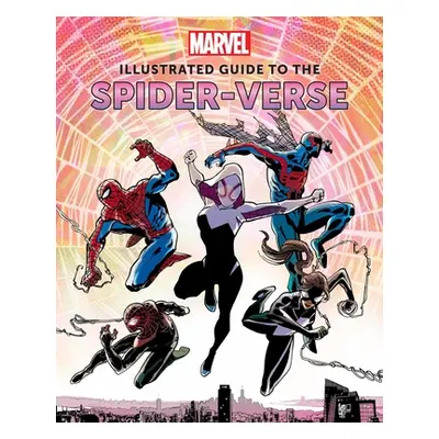 "Marvel: Illustrated Guide to the Spider-Verse: