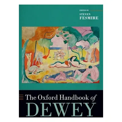 "The Oxford Handbook of Dewey" - "" ("Fesmire Steven")(Paperback)