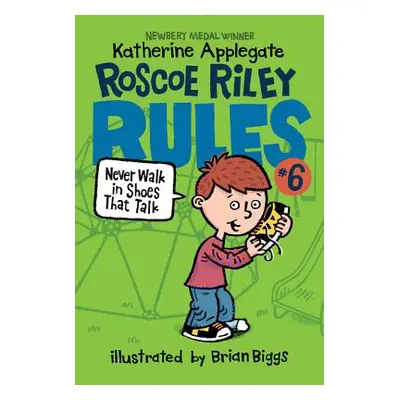 "Roscoe Riley Rules #6: Never Walk in Shoes That Talk" - "" ("Applegate Katherine")(Paperback)