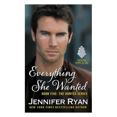 "Everything She Wanted: Book Five: The Hunted Series" - "" ("Ryan Jennifer")(Mass Market Paperbo