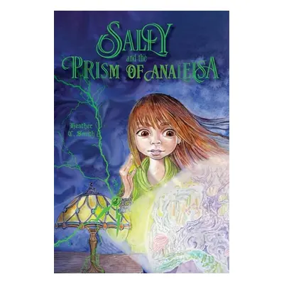 "Sally and the Prism of Analeisa" - "" ("Smith Heather C.")(Paperback)