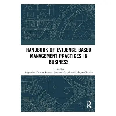 "Handbook of Evidence Based Management Practices in Business" - "" ("Sharma Satyendra Kumar")(Pa