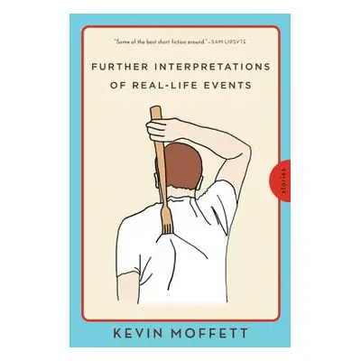 "Further Interpretations of Real-Life Events: Stories" - "" ("Moffett Kevin")(Paperback)