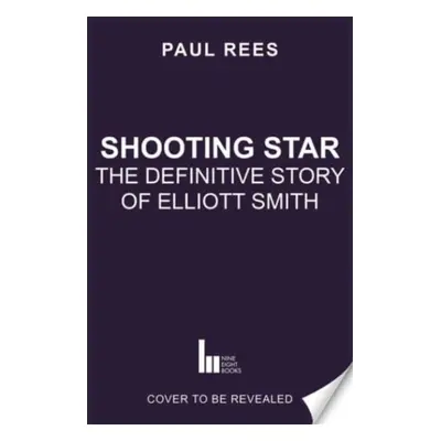 "Shooting Star" - "The Definitive Story of Elliott Smith" ("Rees Paul")(Pevná vazba)