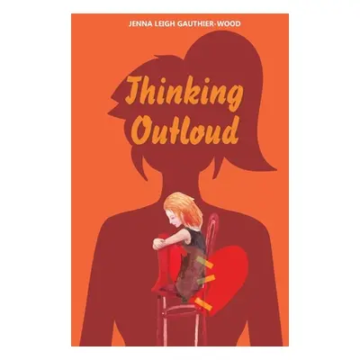 "Thinking out Loud" - "" ("Gauthier-Wood Jenna Leigh")(Paperback)