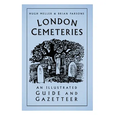 "London Cemeteries" - "An Illustrated Guide and Gazetteer" ("Meller Hugh")(Paperback / softback)