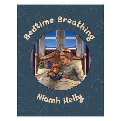 "Bedtime Breathing" - "" ("Kelly Niamh")(Paperback)