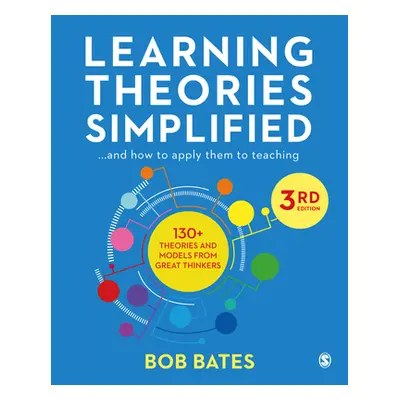 "Learning Theories Simplified: ...and How to Apply Them to Teaching" - "" ("Bates Bob")(Pevná va