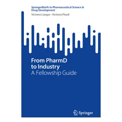 "From Pharmd to Industry: A Fellowship Guide" - "" ("Langas Victoria")(Paperback)