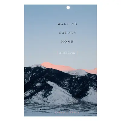 "Walking Nature Home: A Life's Journey" - "" ("Tweit Susan J.")(Paperback)