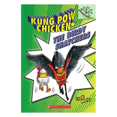 "The Birdy Snatchers: A Branches Book (Kung POW Chicken #3), 3" - "" ("Marko Cyndi")(Paperback)