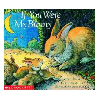 "If You Were My Bunny" - "" ("McMullan Kate")(Board Books)