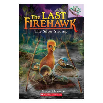 "The Silver Swamp: A Branches Book (the Last Firehawk #8), 8" - "" ("Charman Katrina")(Paperback