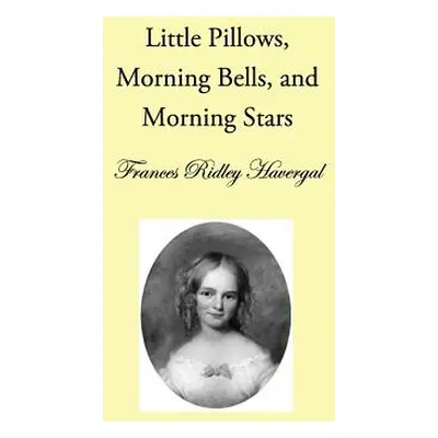 "Little Pillows, Morning Bells, and Morning Stars" - "" ("Chalkley David L.")(Paperback)