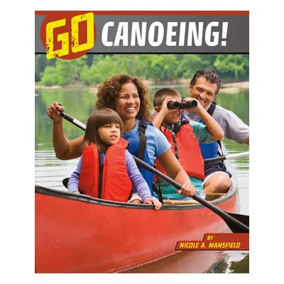 "Go Canoeing!" - "" ("Mansfield Nicole A.")(Paperback)