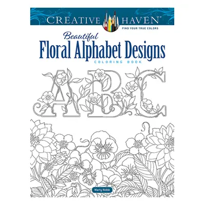 "Creative Haven Beautiful Floral Alphabet Designs Coloring Book" - "" ("Noble Marty")(Paperback)