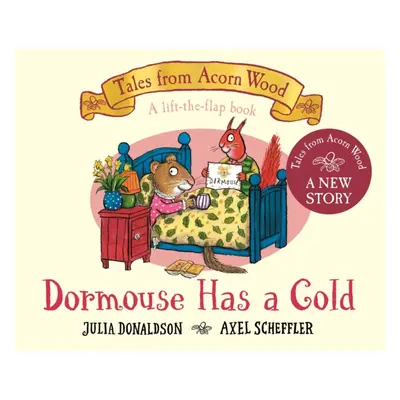 "Dormouse Has a Cold" - "A Lift-the-flap Story" ("Donaldson Julia")(Board book)