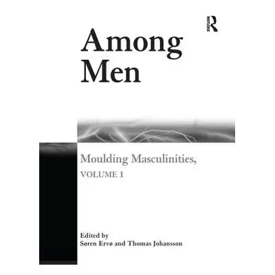 "Among Men: Moulding Masculinities, Volume 1" - "" ("Erv Sren")(Pevná vazba)