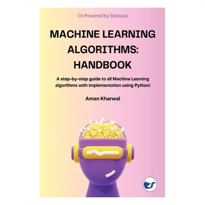 "Machine Learning Algorithms: Handbook" - "" ("Kharwal Aman")(Paperback)