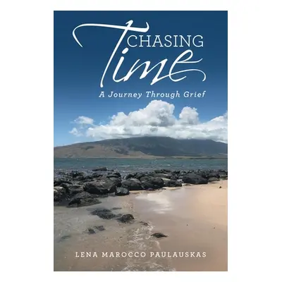 "Chasing Time: A Journey Through Grief" - "" ("Paulauskas Lena Marocco")(Paperback)