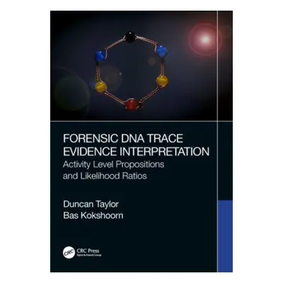 "Forensic DNA Trace Evidence Interpretation: Activity Level Propositions and Likelihood Ratios" 