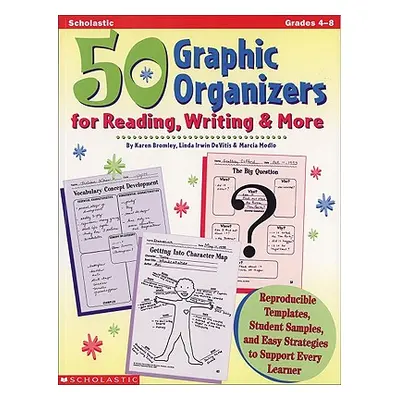 "50 Graphic Organizers for Reading, Writing & More: Reproducible Templates, Student Samples, and