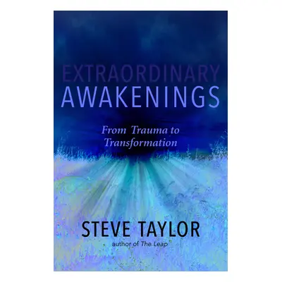 "Extraordinary Awakenings: When Trauma Leads to Transformation" - "" ("Taylor Steve")(Paperback)