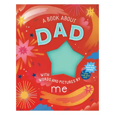 "A Book about Dad with Words and Pictures by Me: A Fill-In Book with Stickers!" - "" ("Workman P