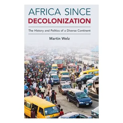 "Africa since Decolonization" - "" ("Welz Martin")(Pevná vazba)