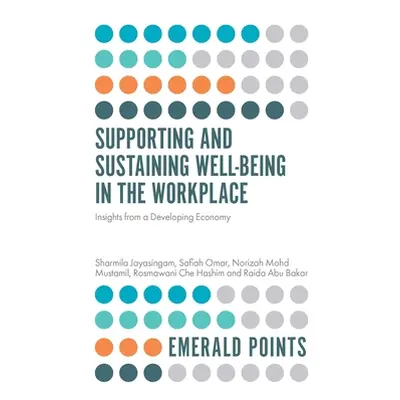 "Supporting and Sustaining Well-Being in the Workplace: Insights from a Developing Economy" - ""