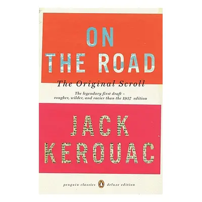 "On the Road: The Original Scroll: (Penguin Classics Deluxe Edition)" - "" ("Kerouac Jack")(Pape