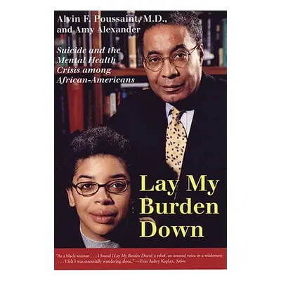 "Lay My Burden Down: Suicide and the Mental Health Crisis Among African-Americans" - "" ("Poussa