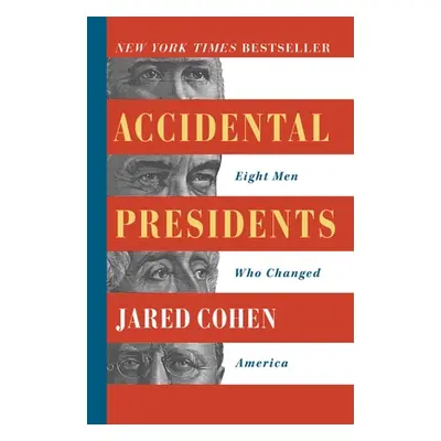 "Accidental Presidents: Eight Men Who Changed America" - "" ("Cohen Jared")(Paperback)