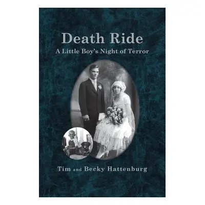 "Death Ride: A Little Boy's Night of Terror" - "" ("And Becky Hattenburg Tim")(Paperback)