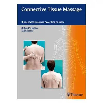 "Connective Tissue Massage: Bindegewebsmassage According to Dicke" - "" ("Schiffter Roland")(Pap