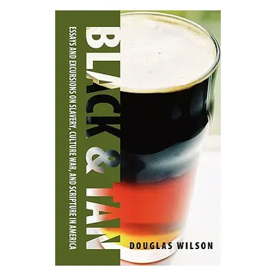 "Black & Tan: A Collection of Essays and Excursions on Slavery, Culture War, and Scripture in Am