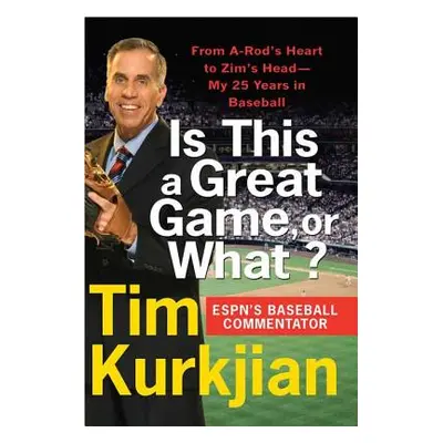 "Is This a Great Game, or What?: From A-Rod's Heart to Zim's Head--My 25 Years in Baseball" - ""