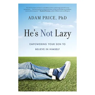 "He's Not Lazy: Empowering Your Son to Believe in Himself" - "" ("Price Adam")(Paperback)