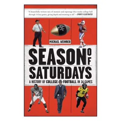 "Season of Saturdays: A History of College Football in 14 Games" - "" ("Weinreb Michael")(Paperb