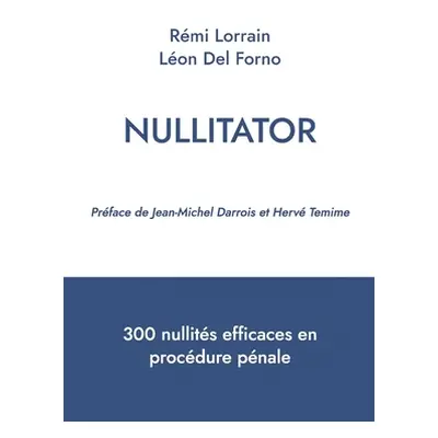 "Nullitator: 300 nullits efficaces en procdure pnale" - "" ("Lorrain Rmi")(Paperback)