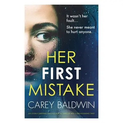 "Her First Mistake: An utterly gripping psychological thriller with a breathtaking twist" - "" (