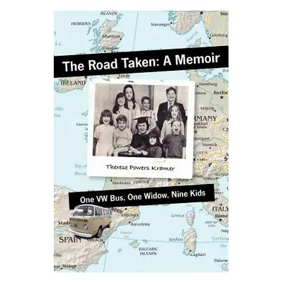 "The Road Taken: A Memoir - One Vw Bus, One Widow, Nine Kids" - "" ("Kramer Theresse Powers")(Pa