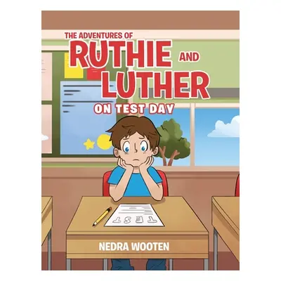 "The Adventures of Ruthie and Luther: On Test Day" - "" ("Wooten Nedra")(Pevná vazba)