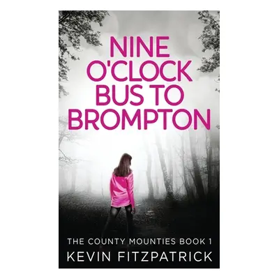 "Nine O'Clock Bus To Brompton" - "" ("Fitzpatrick Kevin")(Paperback)