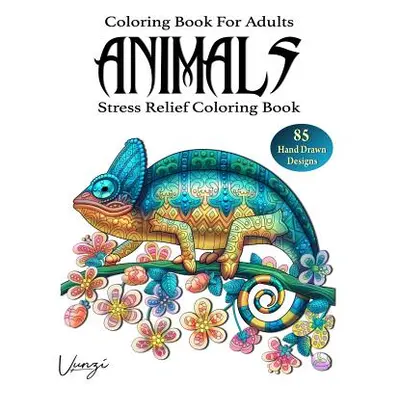 "Animals Coloring Book For Adults: 85 Beautiful Animals Designs for Stress Relief and Relaxation