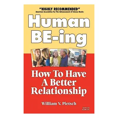 "Human Be-Ing: How to Have a Creative Relationship Instead of a Power Struggle" - "" ("Pietsch W