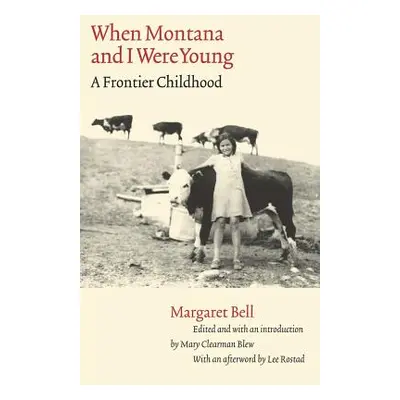 "When Montana and I Were Young: A Frontier Childhood" - "" ("Bell Margaret")(Paperback)